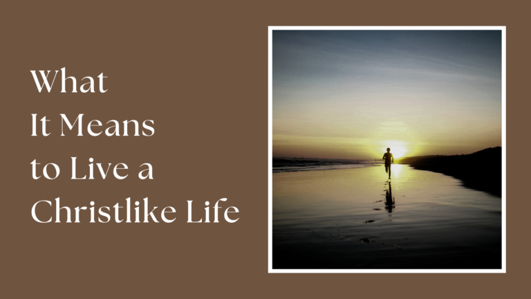 What it means to live a Christlike life